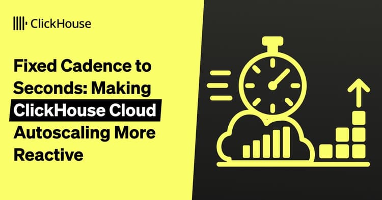 fixed cadence to seconds clickhouse autoscaling