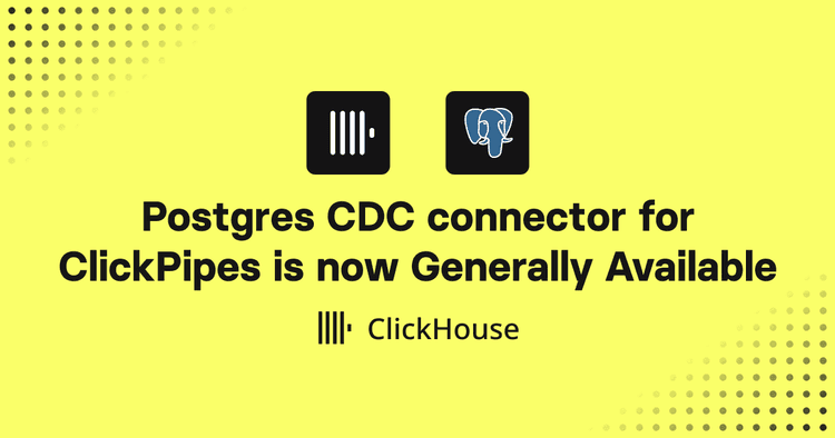 postgres cdc connector for clickpipes is now generally available