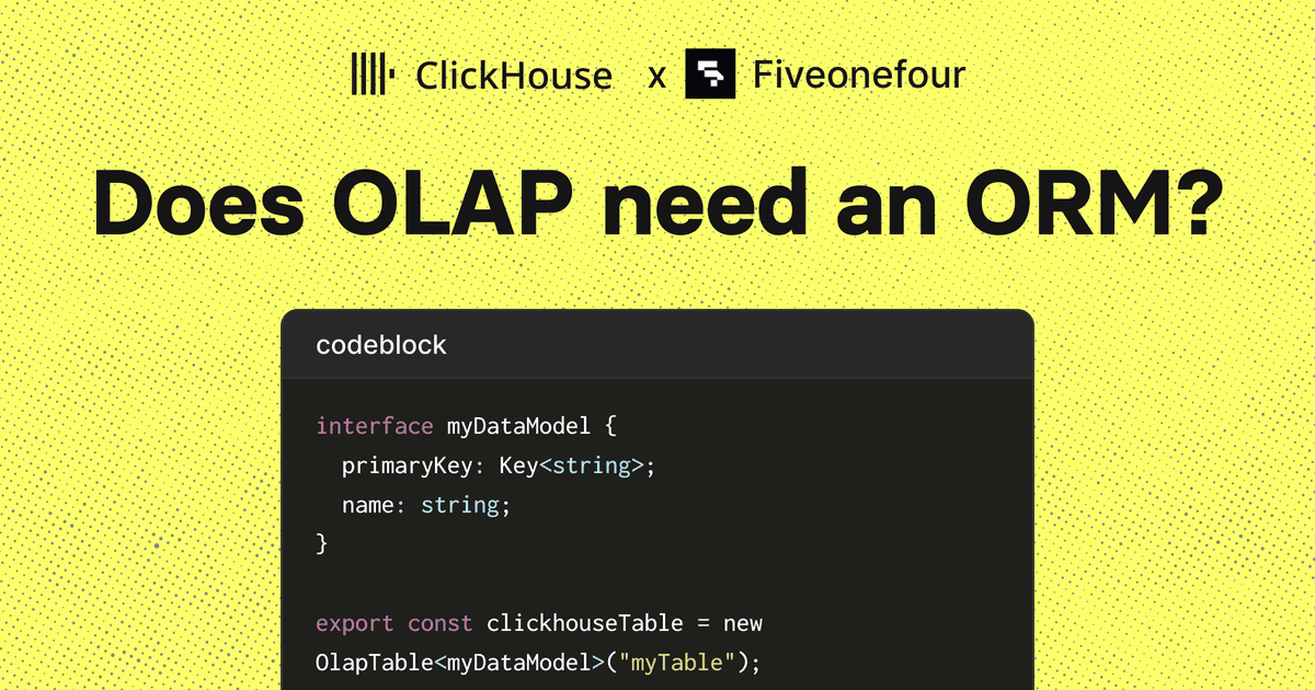 Does OLAP need an ORM? | ClickHouse