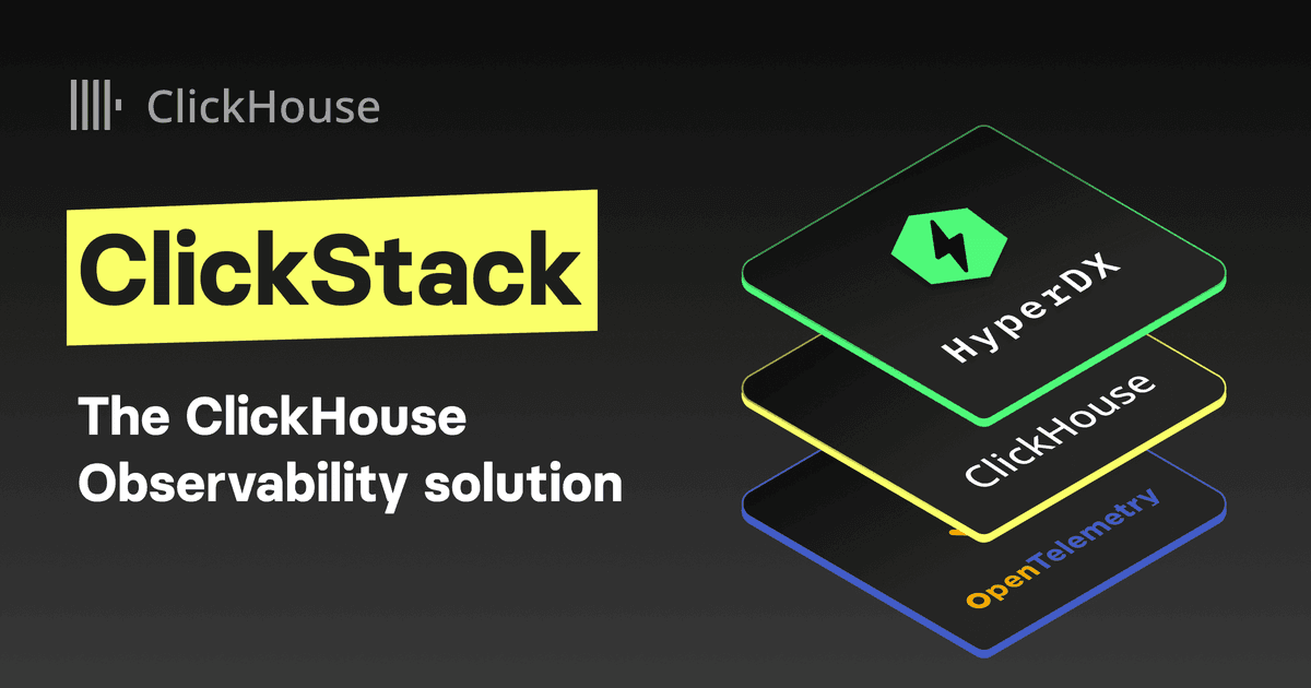 ClickStack: A High-Performance OSS Observability Stack on ClickHouse