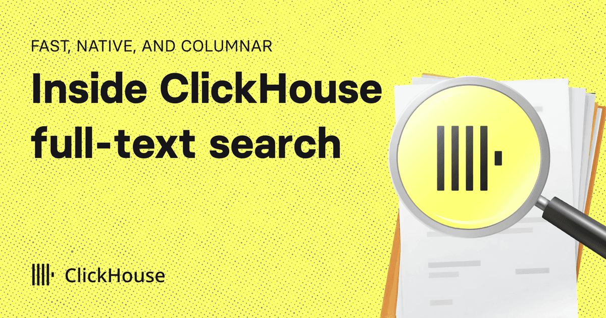 Inside ClickHouse full-text search: fast, native, and columnar | ClickHouse