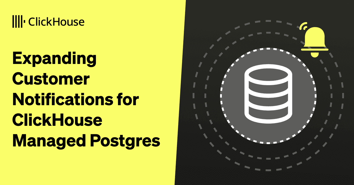 Expanding Customer Notifications for ClickHouse Managed Postgres
