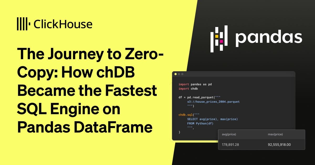 The Journey to Zero-Copy: How chDB Became the Fastest SQL Engine on Pandas DataFrame (11 minute read)