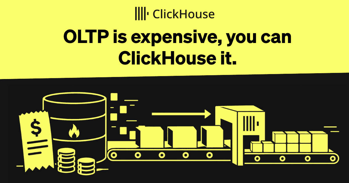 OLTP is expensive, you can ClickHouse it.