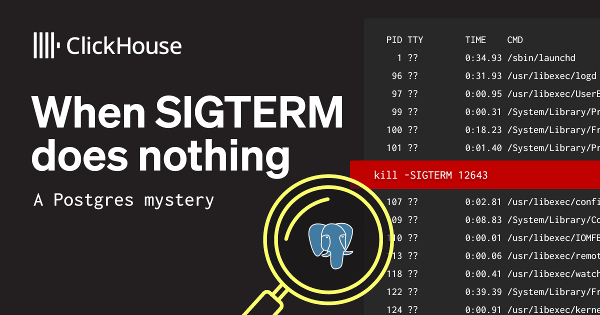 When SIGTERM Does Nothing: A Postgres Mystery | ClickHouse