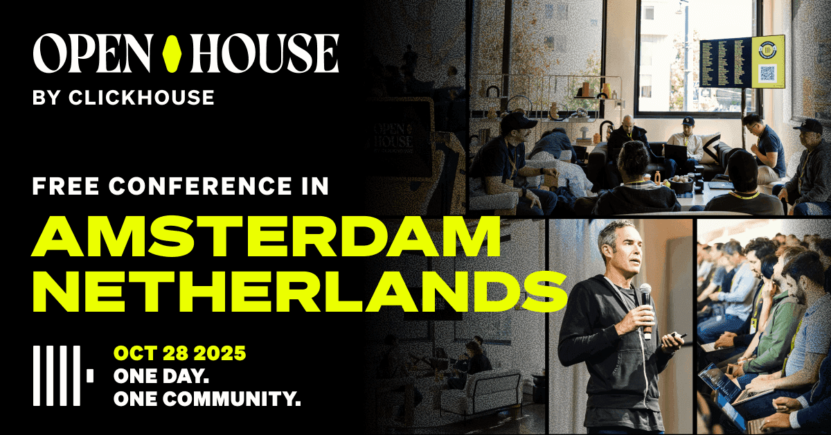 Open House 2025, The ClickHouse User Conference - Amsterdam, Netherlands.