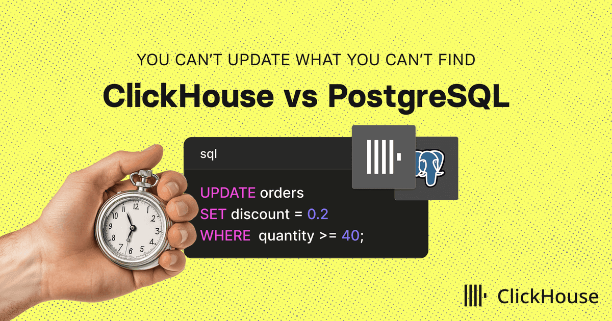 You can’t UPDATE what you can’t find: ClickHouse vs PostgreSQL | ClickHouse