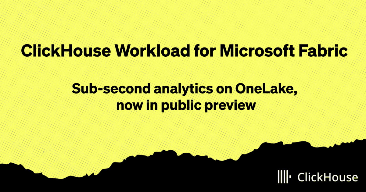 ClickHouse Workload for Microsoft Fabric: sub-second analytics on OneLake, now in public preview