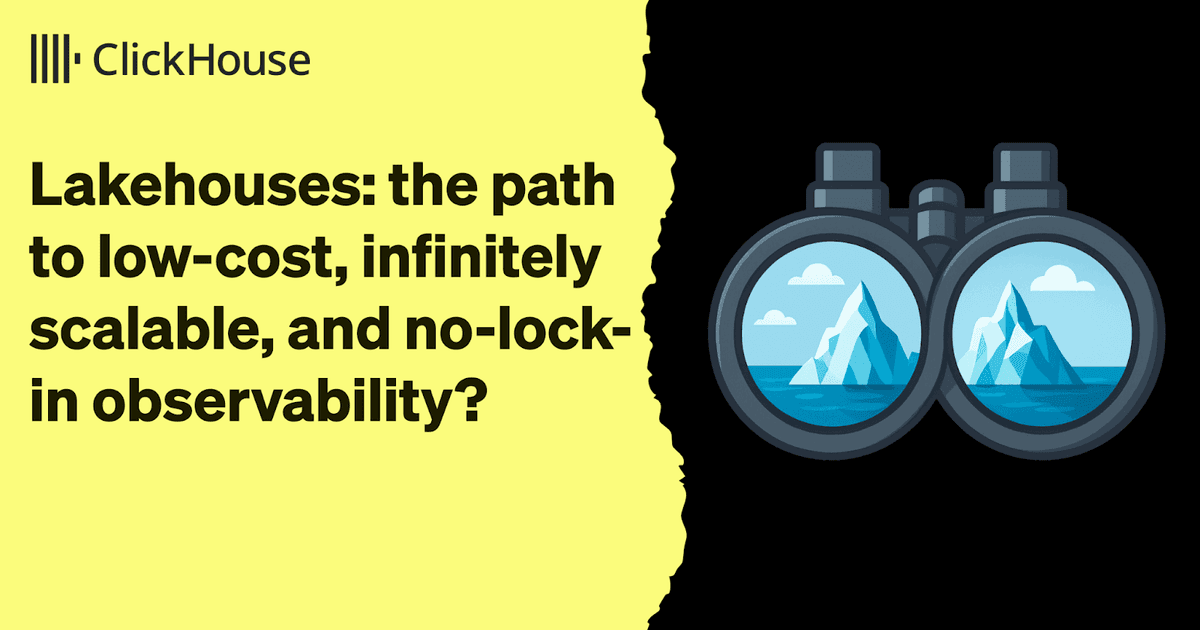 Are open-table-formats + lakehouses the future of observability? | ClickHouse