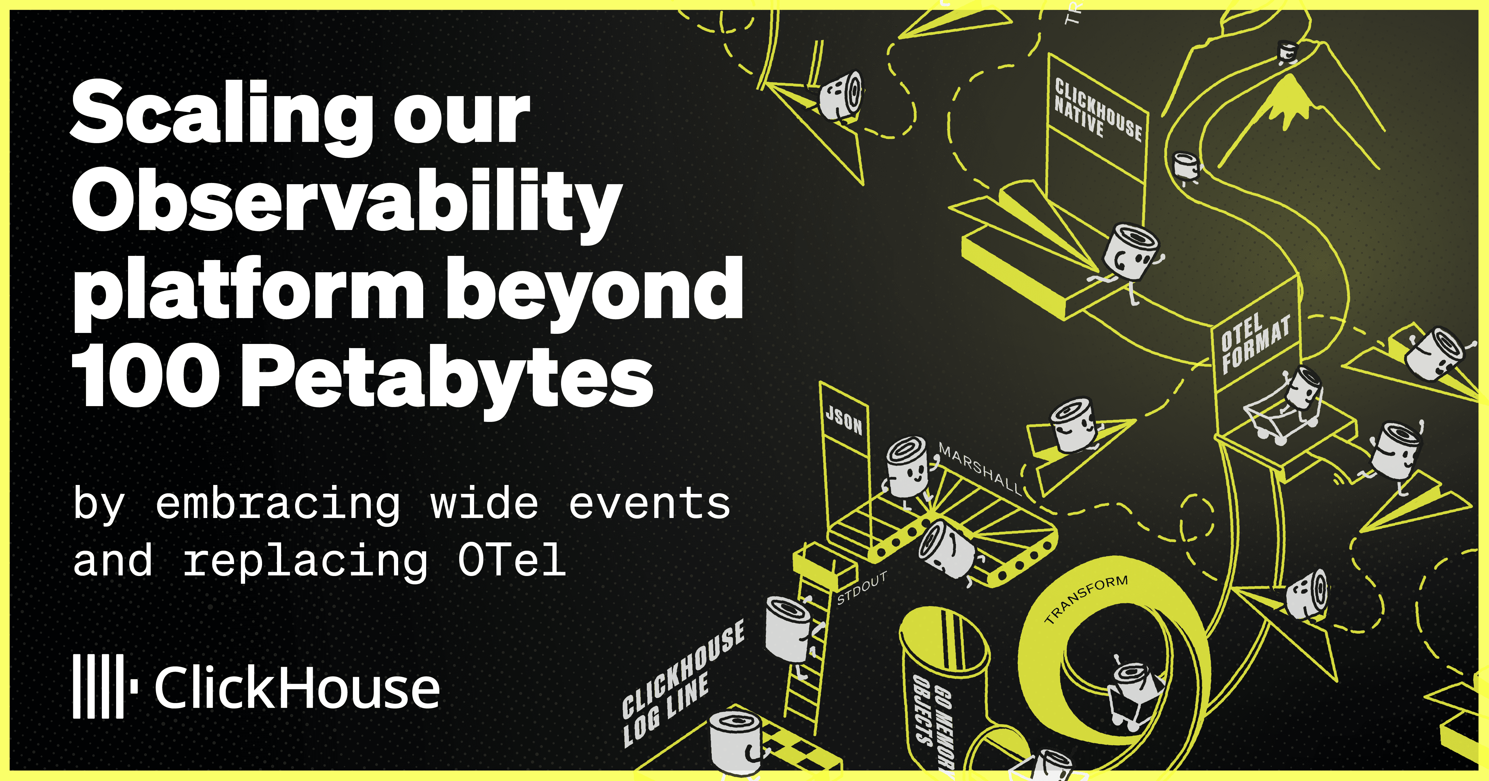 Scaling our Observability platform beyond 100 Petabytes by embracing wide events and replacing OTel
