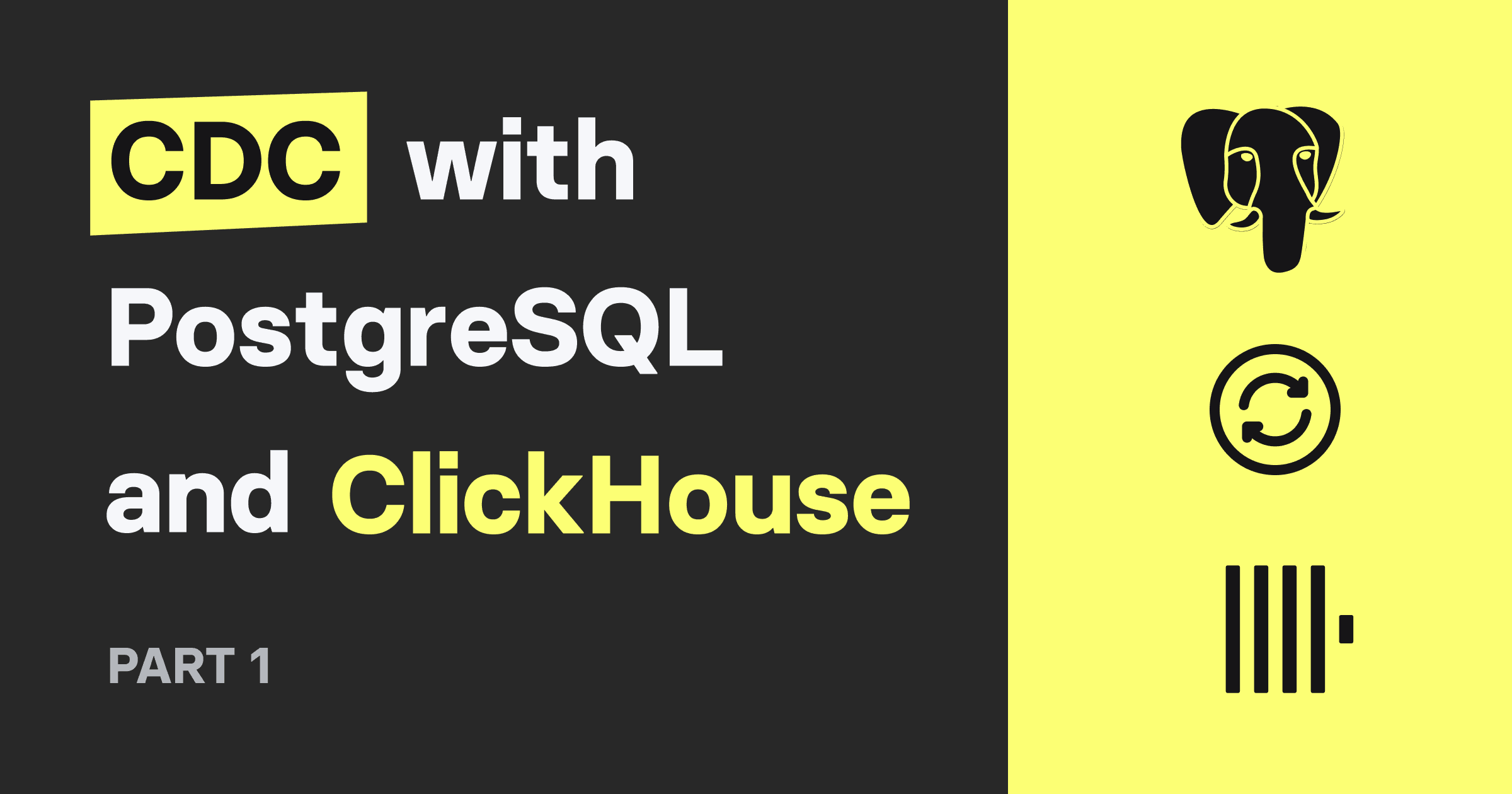 Change Data Capture (CDC) with PostgreSQL and ClickHouse - Part 1