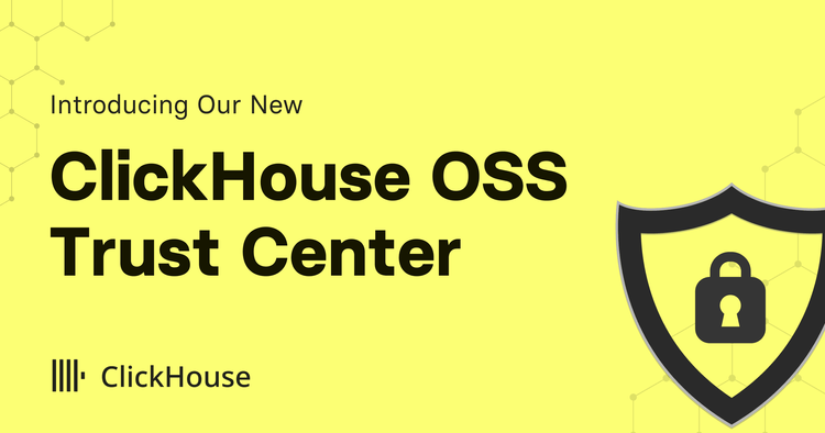 Introducing Our New ClickHouse OSS Trust Center