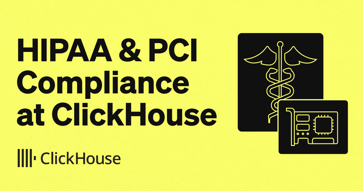 HIPAA and PCI Compliance at ClickHouse