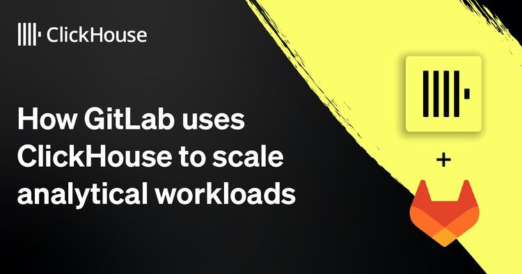 How GitLab uses ClickHouse to scale analytical workloads