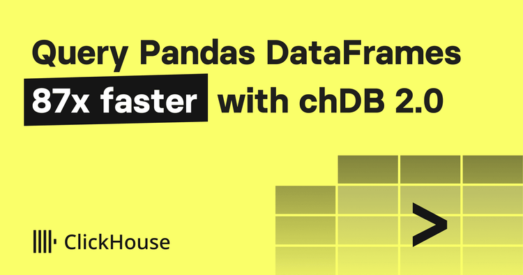 How we made querying Pandas DataFrames with chDB 87x faster