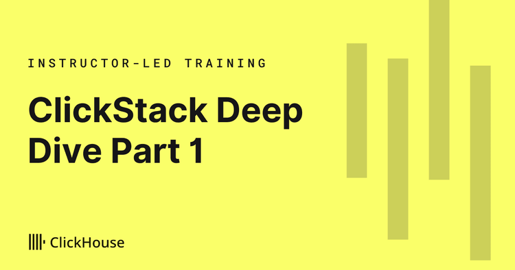 ClickStack Deep Dive Part 1