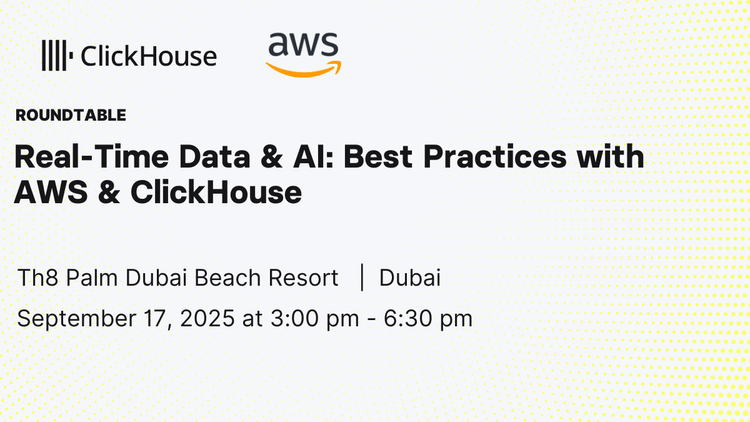 Roundtable: "Real-Time Data & AI: Best Practices with AWS & ClickHouse"