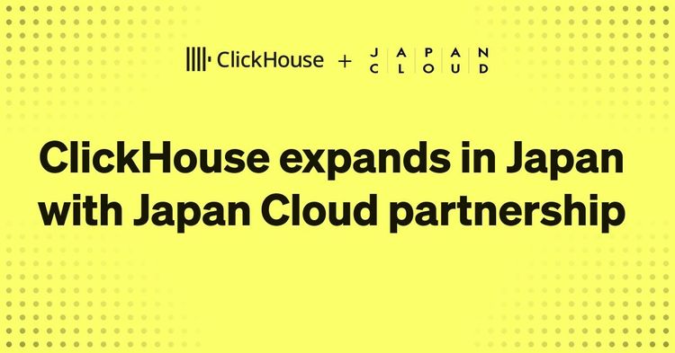 ClickHouse Partners with Japan Cloud to Establish ClickHouse K.K. and Accelerate Growth in Japan