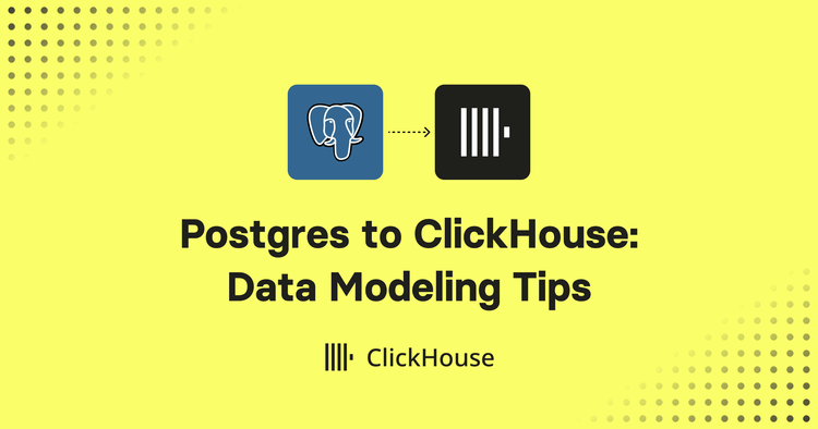 PostgresからClickHouseへ: データモデリングのヒント  