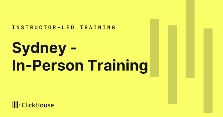 Sydney In-person Training - ClickHouse Deep Dive Part 1