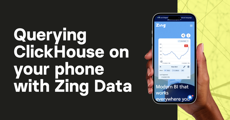 Querying ClickHouse on your Phone with Zing Data & ChatGPT