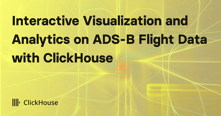 Announcing adsb.exposed - Interactive Visualization and Analytics on ADS-B Flight Data with ClickHouse 