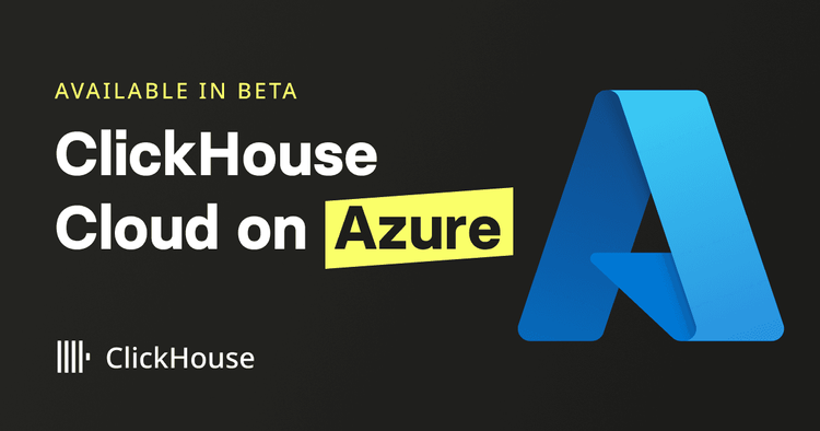 ClickHouse Cloud is now on Azure in Public Beta!