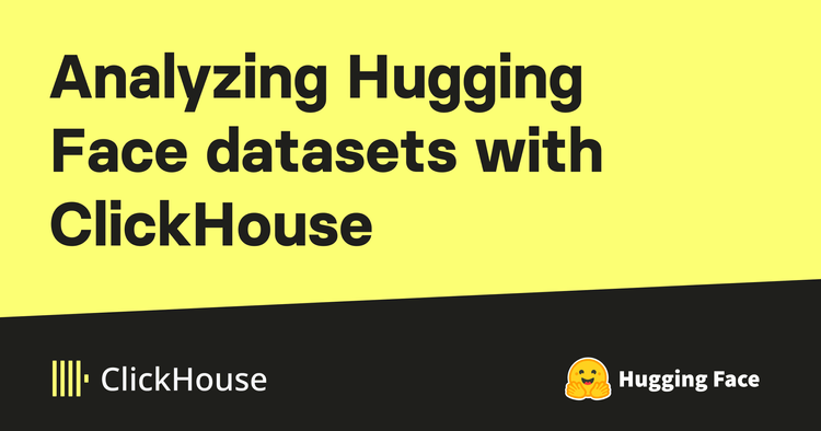 Analyzing Hugging Face datasets with ClickHouse