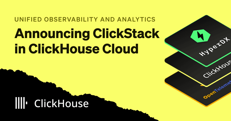     Announcing ClickStack in ClickHouse Cloud: The first step to a future of unified observability and data analytics