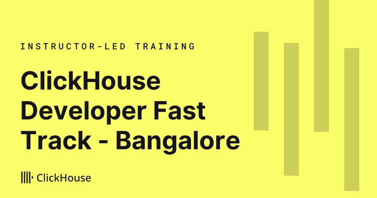 In-Person ClickHouse Developer Fast Track - Bangalore