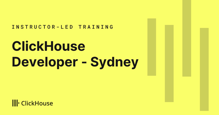 ClickHouse Developer In-Person Training - Sydney, Australia