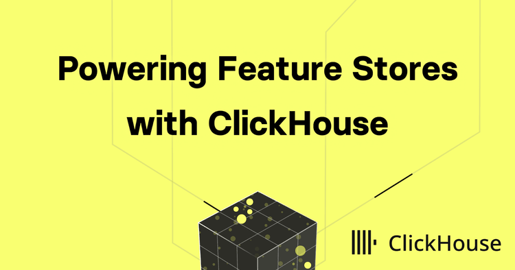 Powering Feature Stores with ClickHouse