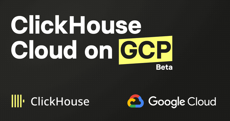 ClickHouse Cloud on GCP Available in Public Beta