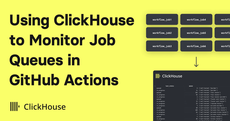 Using ClickHouse to Monitor Job Queues in GitHub Actions