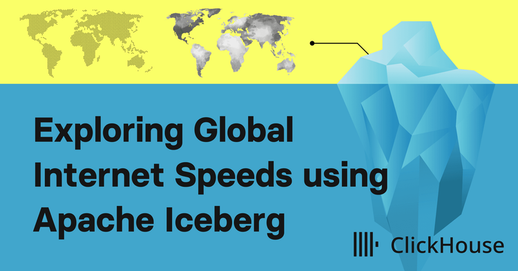 Exploring Global Internet Speeds using Apache Iceberg and ClickHouse