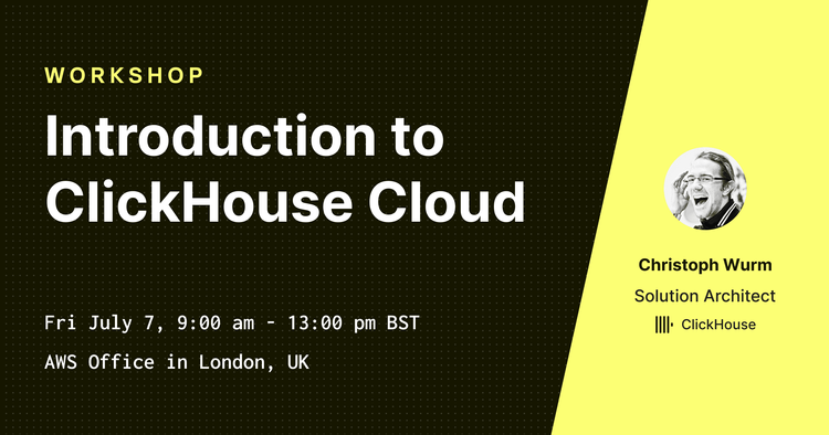 Introduction to ClickHouse Workshop @ AWS London