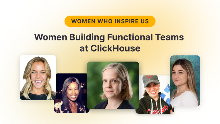 Women Who Inspire Us: The Women Building ClickHouse