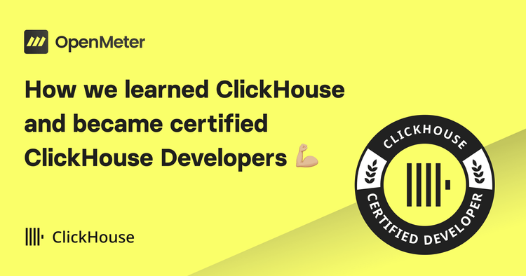 OpenMeter - How we learned ClickHouse and became certified ClickHouse Developers