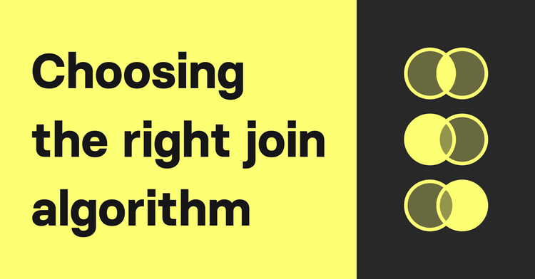 Choosing the Right Join Algorithm