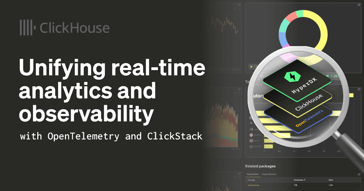 Unifying real-time analytics and observability with OpenTelemetry and ClickStack