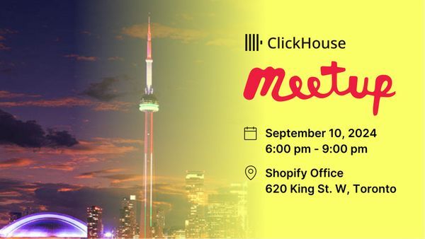 ClickHouse Meetup @ Shopify - Toronto