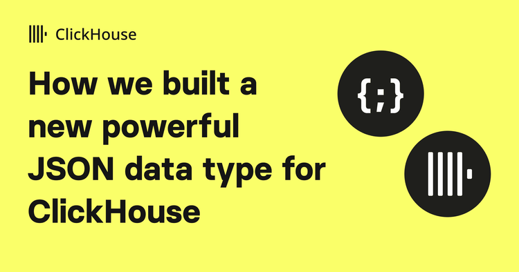 How we built a new powerful JSON data type for ClickHouse