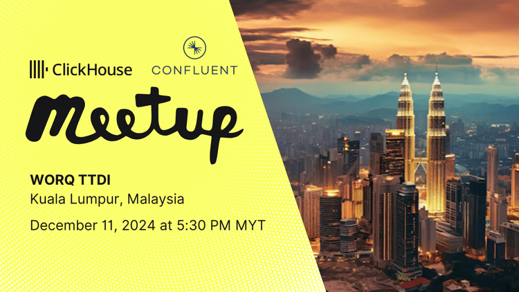 ClickHouse + Confluent Kuala Lumpur Meetup