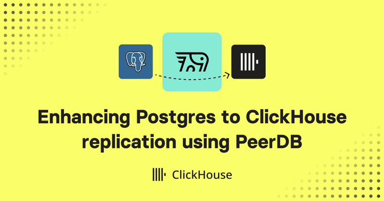 Enhancing Postgres to ClickHouse replication using PeerDB